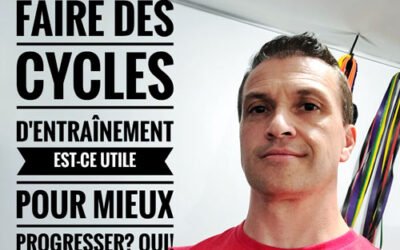 Faire des cycles d’entraînement est-ce utile?